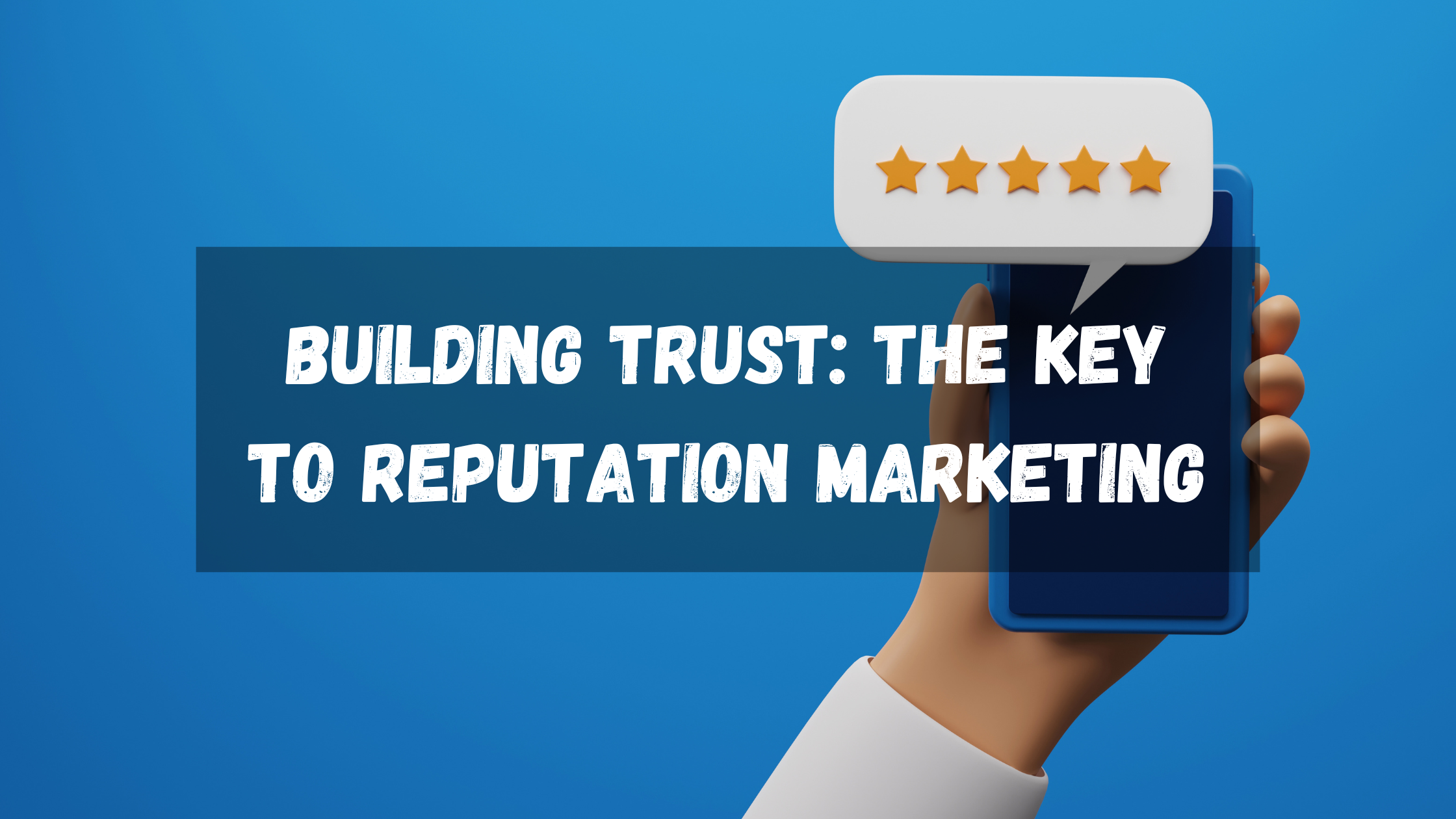 #12 Building trust: The key to reputation marketing