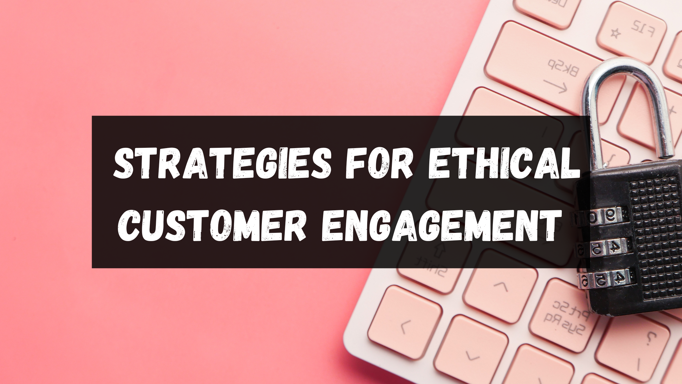 #10 Data privacy: Strategies for ethical customer engagement